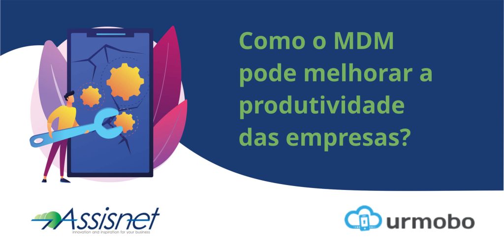 mdm melhora produtividade das empresas